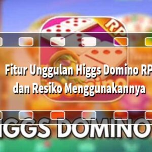 Fitur Unggulan Higgs Domino RP