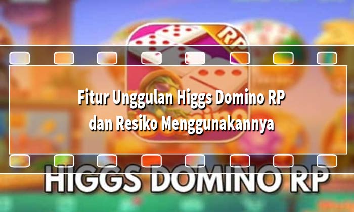 Fitur Unggulan Higgs Domino RP