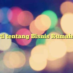 Arti tentang Bisnis Rumahan