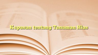 Kupasan tentang Tanaman Hias