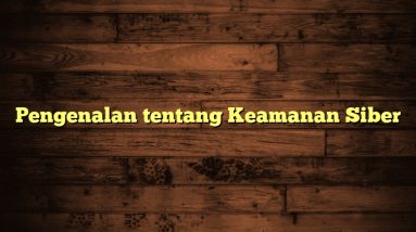Pengenalan tentang Keamanan Siber