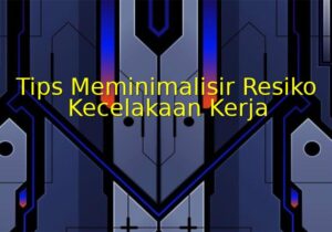 tips meminimalisir resiko kecelakaan kerja