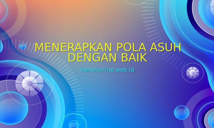 menerapkan pola asuh dengan baik